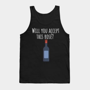 Will you accept this rose Tank Top